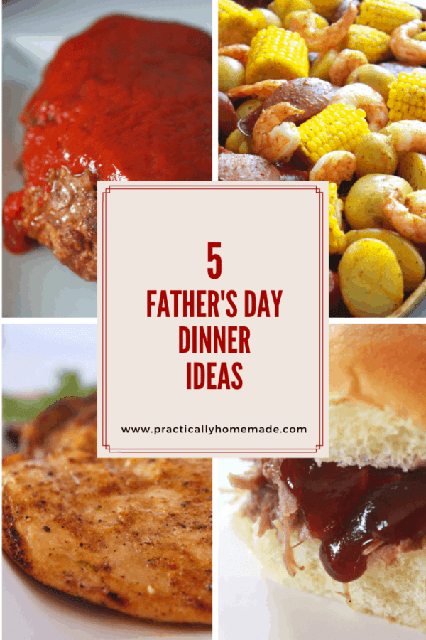5 Easy and Delicious Father's Day Dinner Ideas | Practically Homemade