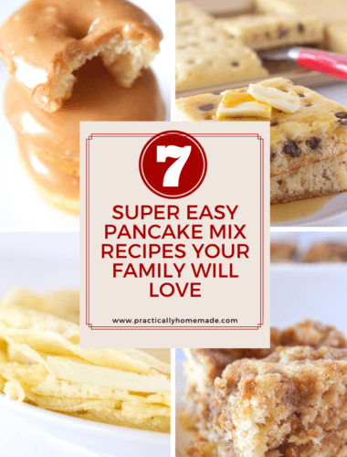 7 Super Easy Pancake Mix Recipe Ideas featured by top US food blogger, Practically Homemade